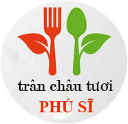 TRÂN CHÂU TƯƠI PHÚ SĨ